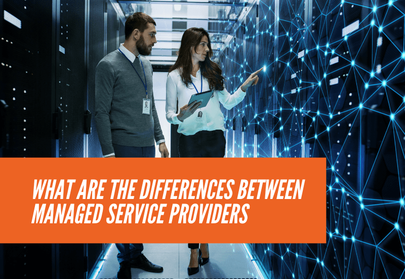 What Are the Differences between Managed Service Providers (MSP)